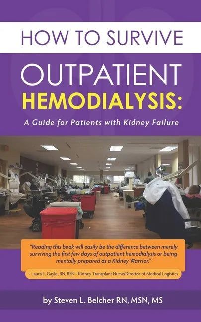 How to Survive Outpatient Hemodialysis: A Guide for Patients with Kidney Failure - Paperback