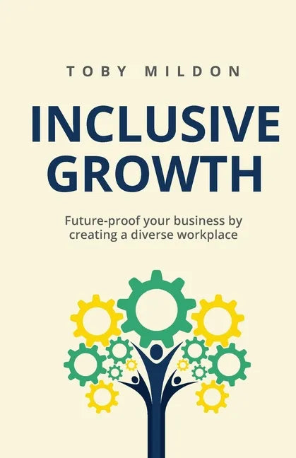 Inclusive Growth: Future-proof your business by creating a diverse workplace - Paperback