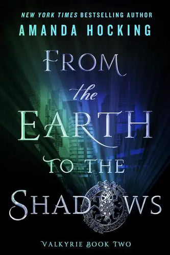 From the Earth to the Shadows: Valkyrie Book Two - Paperback