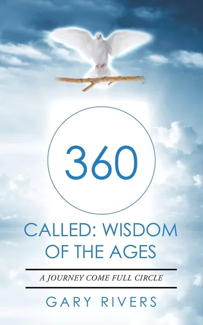 360 Called: Wisdom of the Ages: A Journey Come Full Circle - Paperback