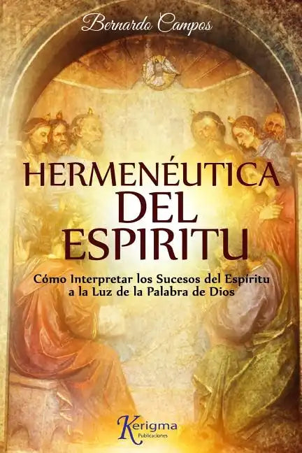 Hermeneutica del Espiritu: Cómo Interpretar los Sucesos del Espíritu a la Luz de la Palabra de Dios - Paperback