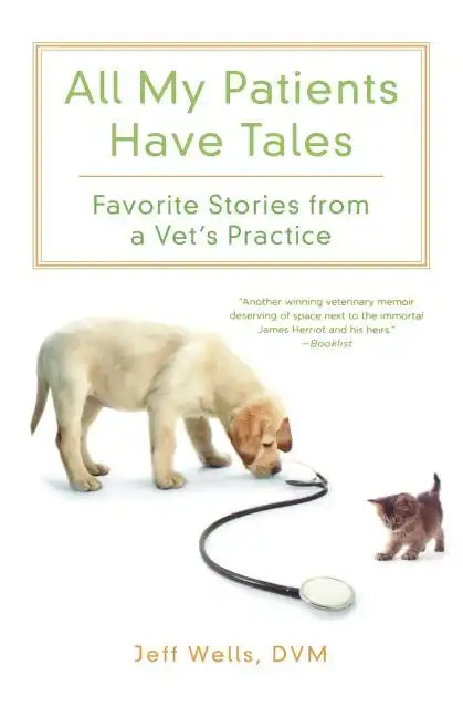 All My Patients Have Tales: Favorite Stories from a Vet's Practice - Paperback
