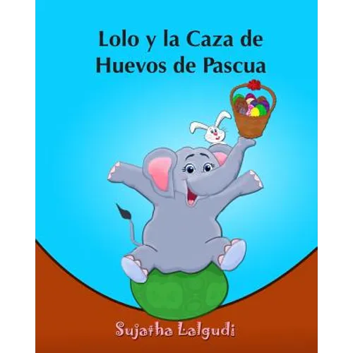 Lolo y la Caza de Huevos de Pascua: (Cuentos para Ninos) Spanish picture book for children (para ninos de 3-7 años) cuentos infantiles - Paperback