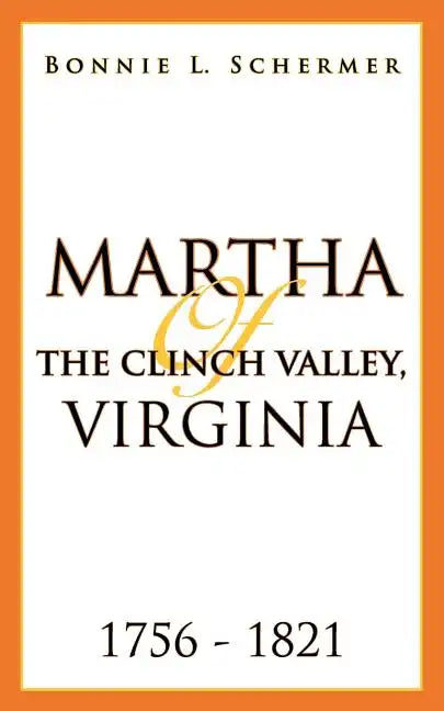 Martha of the Clinch Valley, Virginia 1756 - 1821 - Paperback