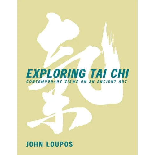 Exploring Tai CHI: Contemporary Views on an Ancient Art - Paperback