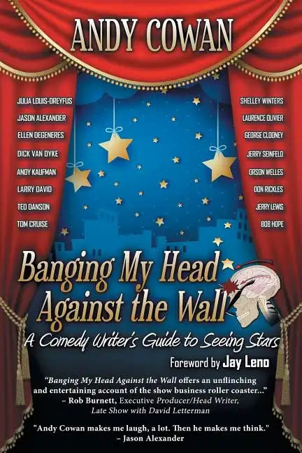 Banging My Head Against the Wall: A Comedy Writer's Guide to Seeing Stars - Paperback
