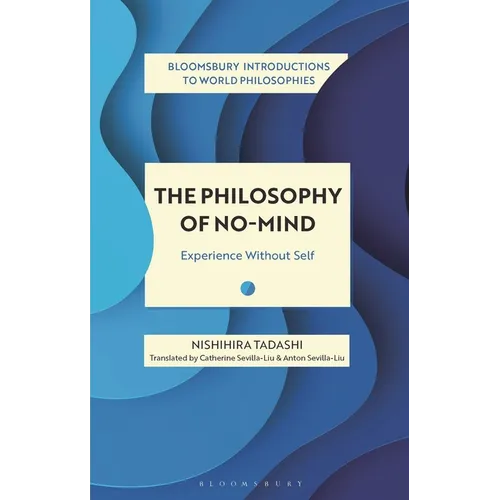 The Philosophy of No-Mind: Experience Without Self - Hardcover