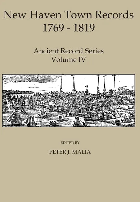 New Haven Town Records, 1769 - 1819: Ancient Record Series Vol. IV - Hardcover