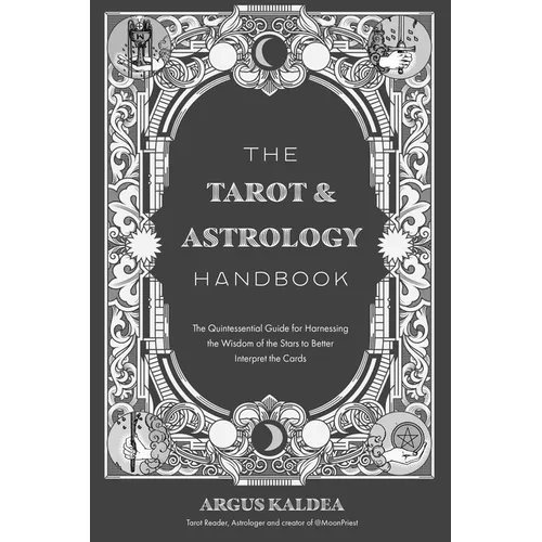The Tarot & Astrology Handbook: The Quintessential Guide for Harnessing the Wisdom of the Stars to Better Interpret the Cards - Paperback