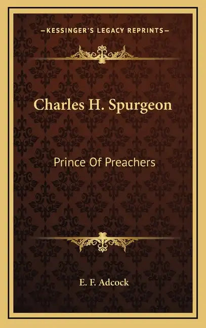 Charles H. Spurgeon: Prince of Preachers - Hardcover