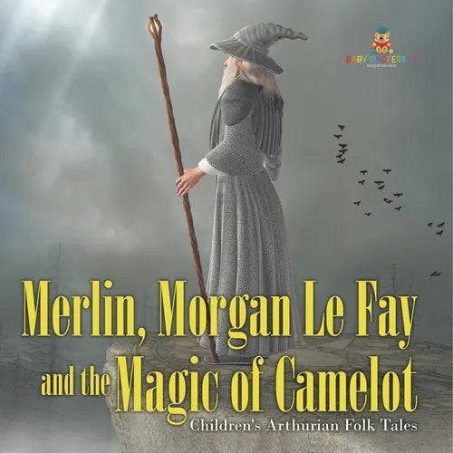 Merlin, Morgan Le Fay and the Magic of Camelot Children's Arthurian Folk Tales - Paperback