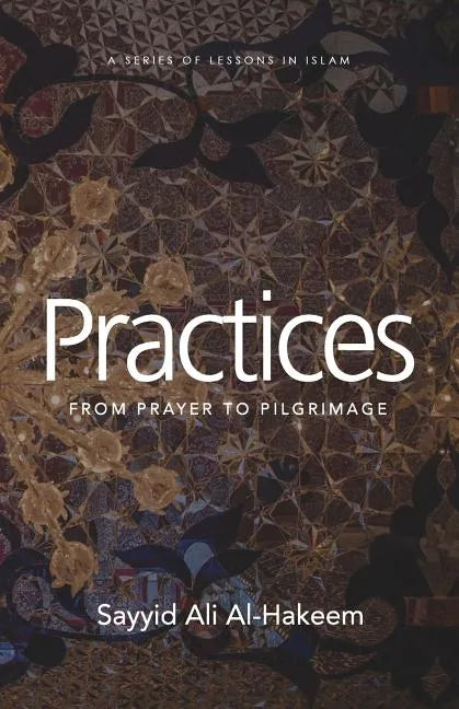Practices: From Prayer to Pilgrimage - Paperback