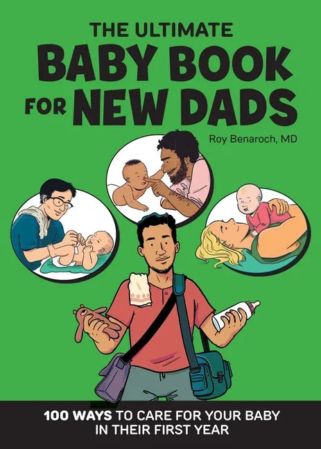 The Ultimate Baby Book for New Dads: 100 Ways to Care for Your Baby in Their First Year - Paperback