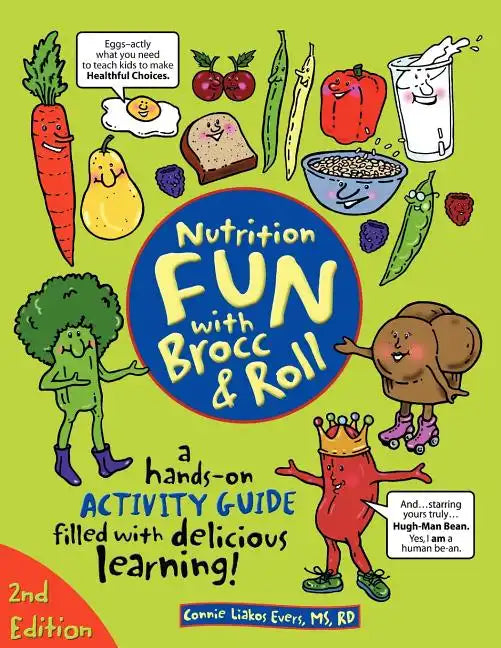 Nutrition Fun with Brocc & Roll, 2nd edition: A hands-on activity guide filled with delicious learning! - Paperback