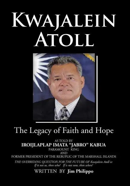 Kwajalein Atoll: The Legacy of Faith and Hope - Hardcover