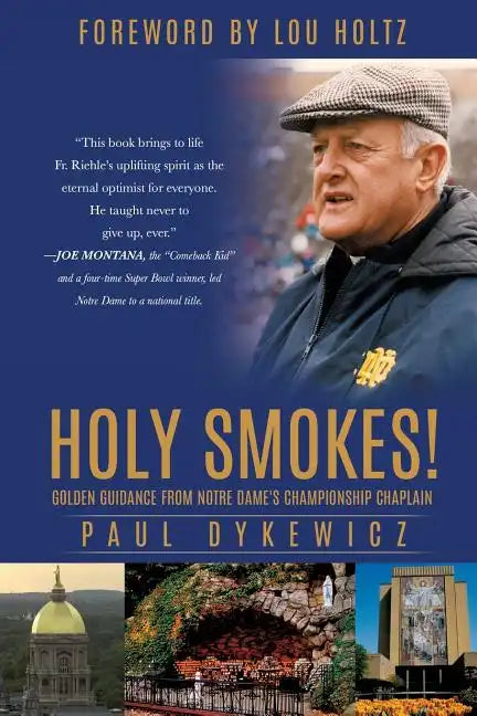 Holy Smokes!: Golden Guidance from Notre Dame's Championship Chaplain - Paperback