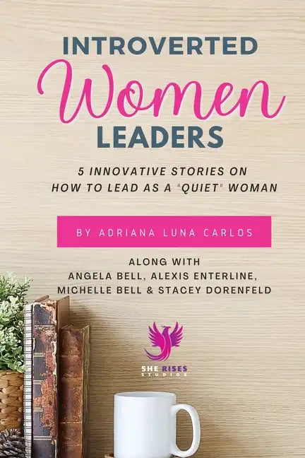 Introverted Women Leaders: 5 Innovative Stories on How to Lead as A 