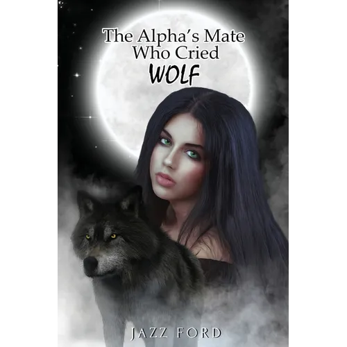 The Alpha's Mate Who Cried Wolf - Paperback
