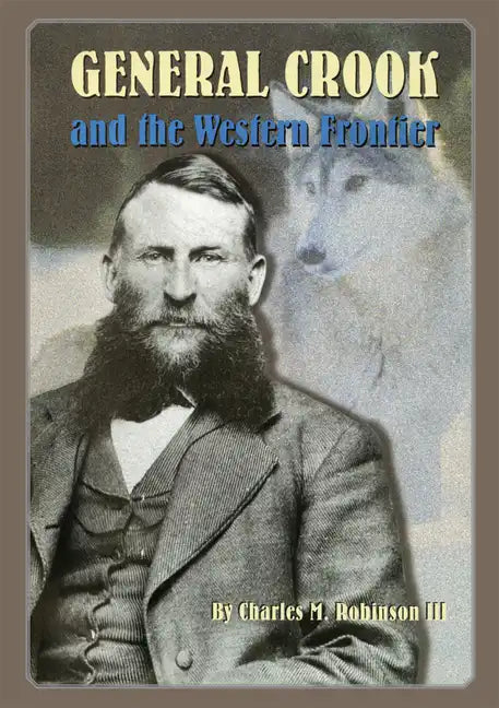 General George Crook and the Western Frontier - Hardcover