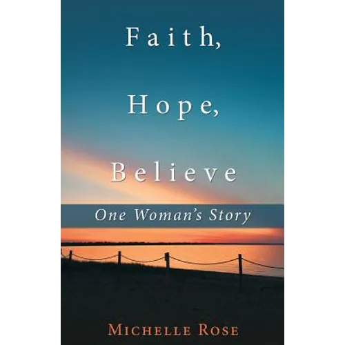 Faith, Hope, Believe: One Woman'S Story - Paperback
