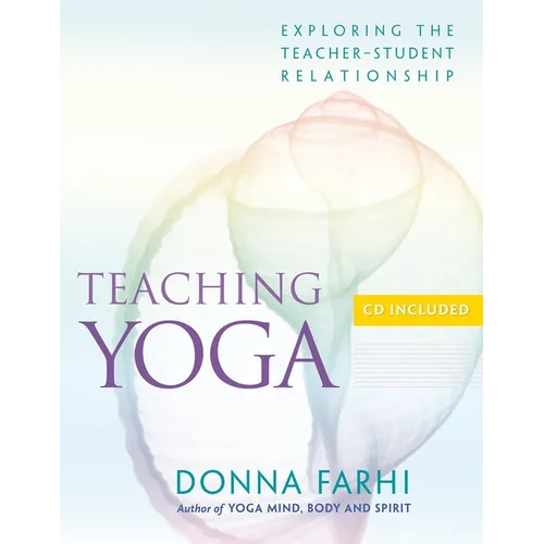 Teaching Yoga: Exploring the Teacher-Student Relationship [With CD] - Paperback