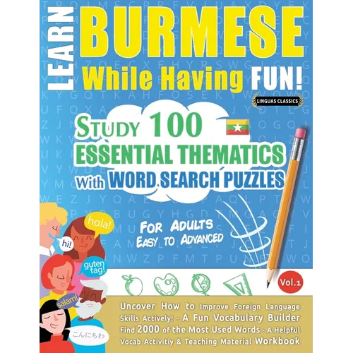 Learn Burmese While Having Fun! - For Adults: Easy to Advanced - Study 100 Essential Thematics with Word Search Puzzles - Vol.1 - Paperback