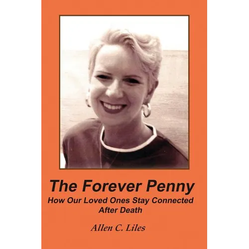 The Forever Penny: How Our Loved Ones Stay Connected After Death - Hardcover