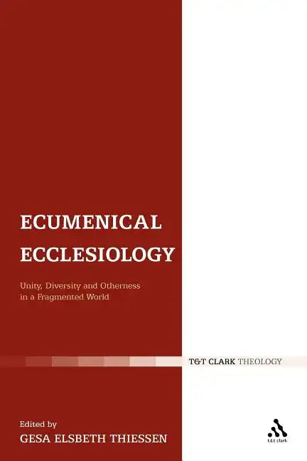 Ecumenical Ecclesiology: Unity, Diversity and Otherness in a Fragmented World - Paperback