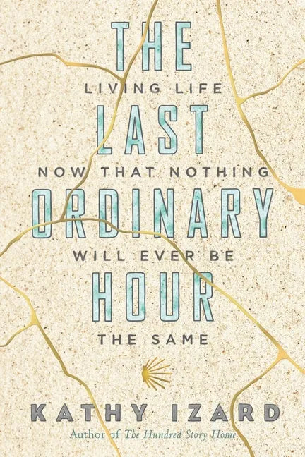 The Last Ordinary Hour: Living life now that nothing will ever be the same - Paperback