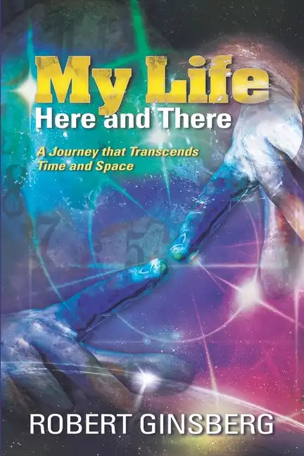 My Life: Here and There: A Journey that Transcends Time and Space - Paperback