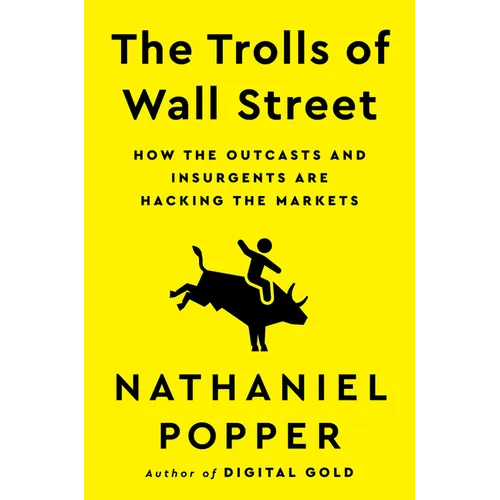 The Trolls of Wall Street: How the Outcasts and Insurgents Are Hacking the Markets - Hardcover