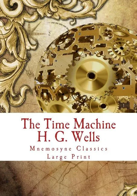 The Time Machine: Large Print: Complete and Unabridged Classic Edition - Paperback