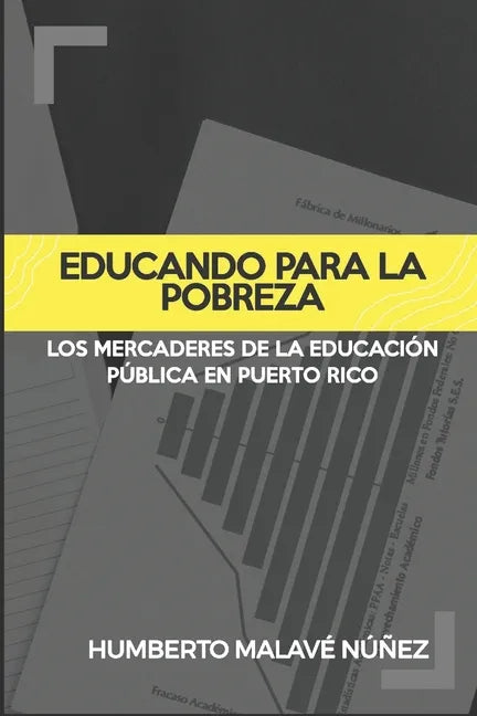 Educando para la pobreza: Los mercaderes de la educación pública en Puerto Rico - Paperback