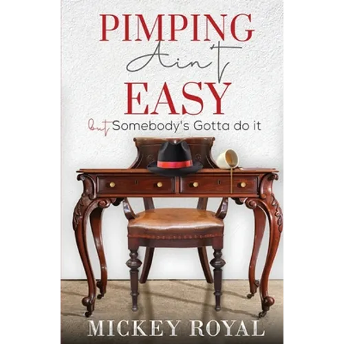 Pimping Ain't Easy: But Somebody's Gotta Do It - Paperback