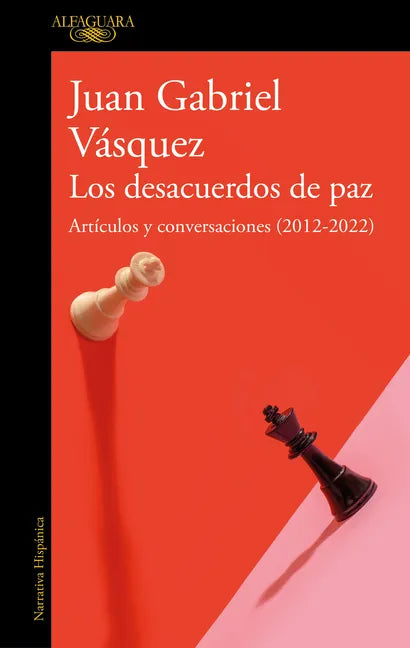 Los Desacuerdos de Paz. Artículos Y Conversaciones (2012-2022) / The Peace Discord - Paperback
