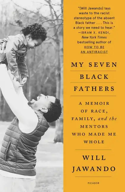 My Seven Black Fathers: A Memoir of Race, Family, and the Mentors Who Made Me Whole - Paperback