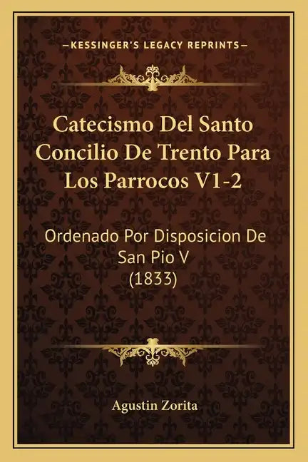 Catecismo Del Santo Concilio De Trento Para Los Parrocos V1-2: Ordenado Por Disposicion De San Pio V (1833) - Paperback