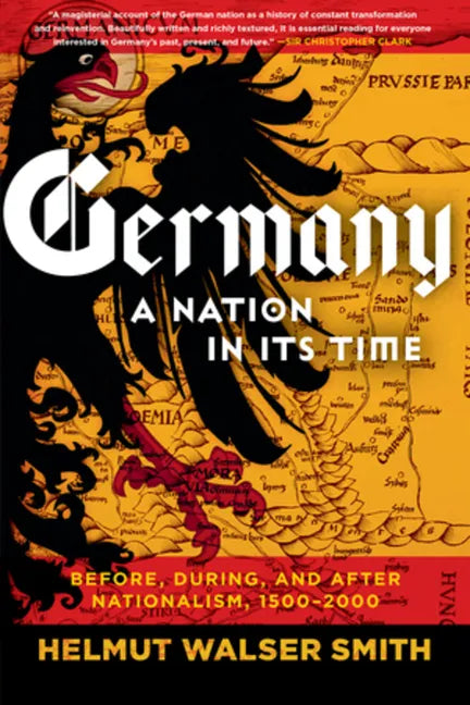 Germany: A Nation in Its Time: Before, During, and After Nationalism, 1500-2000 - Paperback
