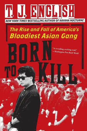 Born to Kill: The Rise and Fall of America's Bloodiest Asian Gang - Paperback