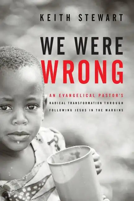 We Were Wrong: An Evangelical Pastor's Radical Transformation Through Following Jesus In The Margins - Paperback