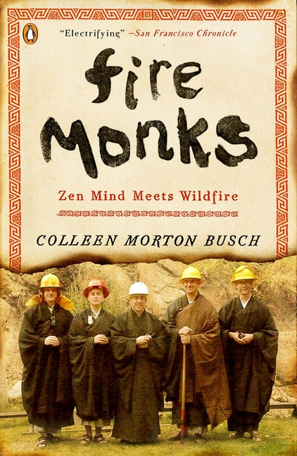 Fire Monks: Zen Mind Meets Wildfire - Paperback