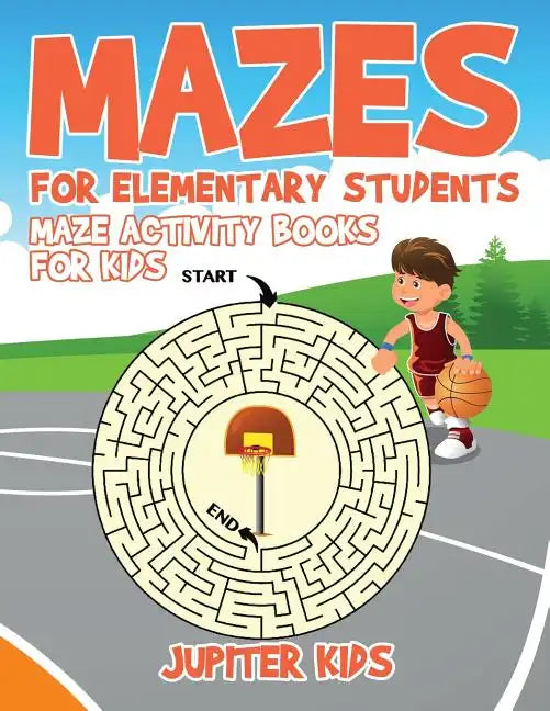 Mazes for Elementary Students: Maze Activity Books for Kids - Paperback