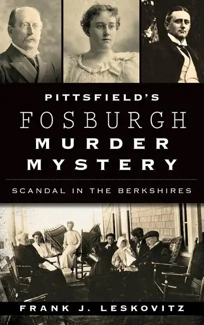 Pittsfield's Fosburgh Murder Mystery: Scandal in the Berkshires - Hardcover