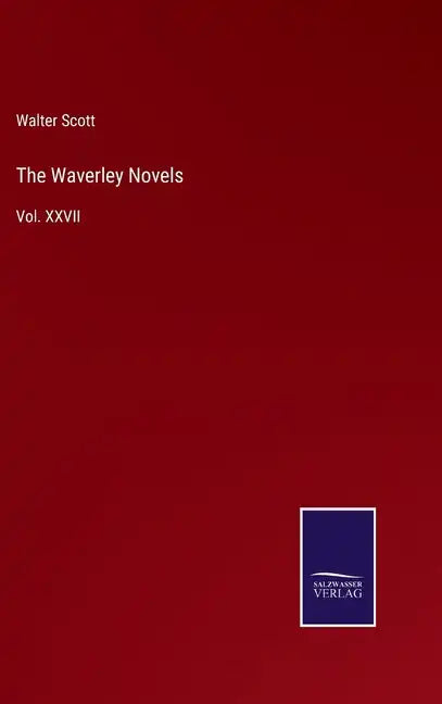 The Waverley Novels: Vol. XXVII - Hardcover