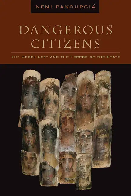 Dangerous Citizens: The Greek Left and the Terror of the State - Hardcover