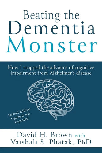 Beating the Dementia Monster: How I stopped the advance of cognitive impairment from Alzheimer's disease - Paperback