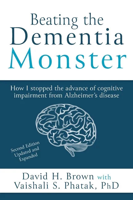 Beating the Dementia Monster: How I stopped the advance of cognitive impairment from Alzheimer's disease - Paperback