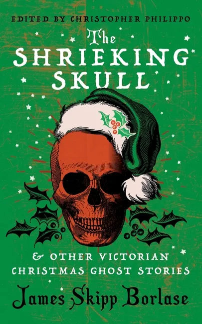 The Shrieking Skull and Other Victorian Christmas Ghost Stories - Paperback