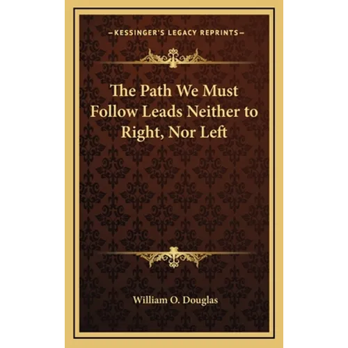 The Path We Must Follow Leads Neither to Right, Nor Left - Hardcover