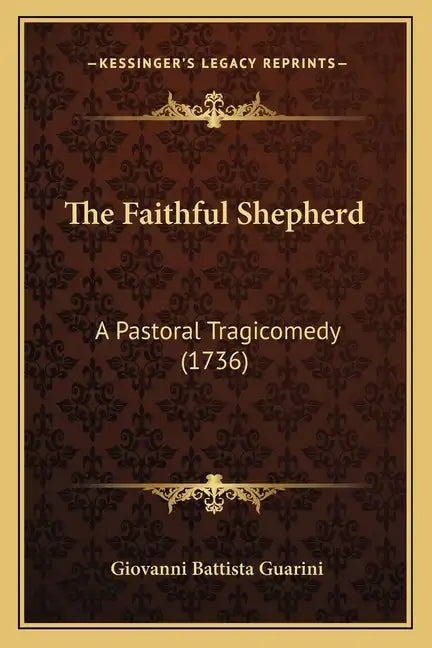 The Faithful Shepherd: A Pastoral Tragicomedy (1736) - Paperback